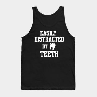 Funny Dental Hygienist | Easily Distracted by Teeth Tank Top